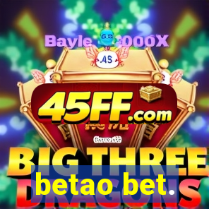 betao bet.